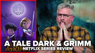 A Tale Dark and Grimm - Netflix Series Review