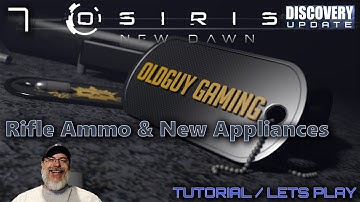 Osiris New Dawn Discovery Update | Tutorial & Lets Play | E7 Rifle Ammo & New Appliances