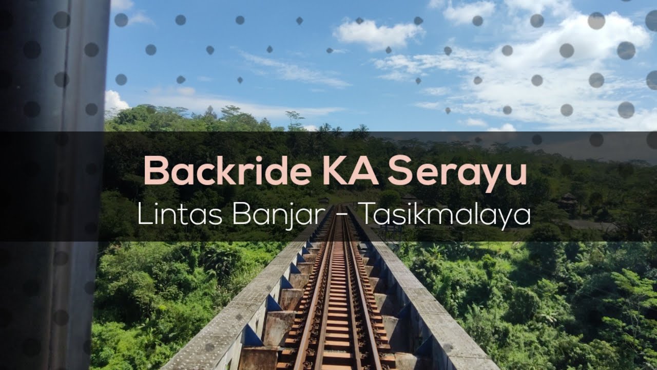 Backride KA Serayu | Lintas Banjar - Tasikmalaya