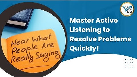 Master Active Listening to Resolve Problems Quickly!