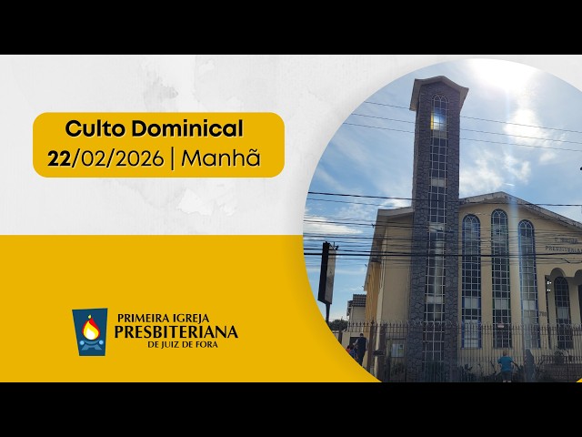 CULTO DOMINICAL MANHÃ  |   22/02/2026