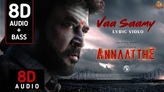 Vaa Saamy - 8D Song | Annaatthe | Rajinikanth | Sun Pictures | Siva | D.Imman