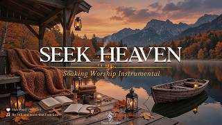 SEEK HEAVEN ~ Calming Soaking Worship with Autumn Ambience 🍂 Christian Instrumental for Sleep & Rest