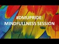 Dmupride  slow down and relax a mindfulness session