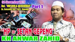 KH ANWAR ZAHID part 1 Menyentuh Banget - Usum Setan Gepeng HP - 06 November 2019