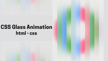 CSS Only Glass Animation Effects