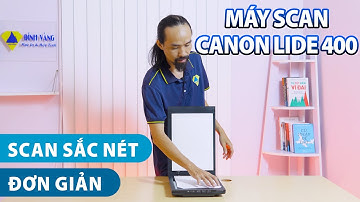 Máy Scan Canon CanoScan LiDE 400 | Máy quét mặt kính - Máy quét tài liệu!
