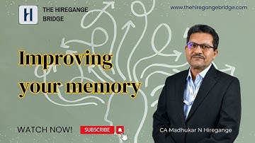 Improving your Memory - CA Madhukar N Hiregange - The Hiregange Bridge