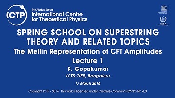 R. Gopakumar: The Mellin Representation of CFT Amplitudes - Lecture 1