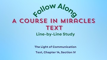 Chapter 14, Section IV of A Course in Miracles titled "The Light of Communication."