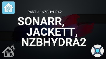 SONARR, JACKETT, NZBHYDRA2 - Part 3 - NZBHydra2