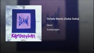 SLANK - TERLALU MANIS ( SUKA - SUKA )