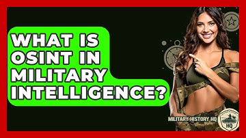 What Is OSINT In Military Intelligence? - Military History HQ