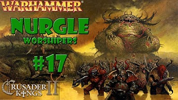 Crusader Kings 2 - Warhammer: Geheimnisnacht mod - Nurgle Worshipers #17