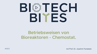 Biotech-Bites - Chemostat / Betriebsweisen von Bioreaktoren