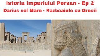 Istoria Imperiului Persan Ep 2 - Darius cel Mare - Razboaiele Greco-Persane