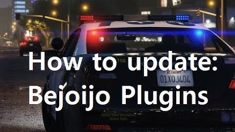 How To Update: Bejoijo Plugins for LSPDFR/GTA V