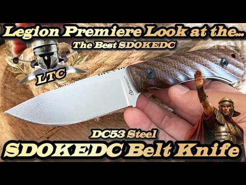 Legion Premiere Look at the SDOKEDC Drop Point Belt Knife in DC53 Steel