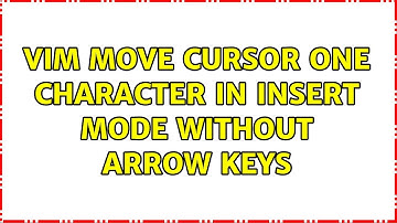 Vim move cursor one character in insert mode without arrow keys (2 Solutions!!)