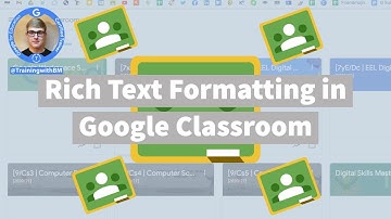 Rich Text Formatting in Google Classroom [2021]