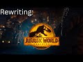 Rewriting Jurassic World Dominion - The Jurassic Rewrite Series