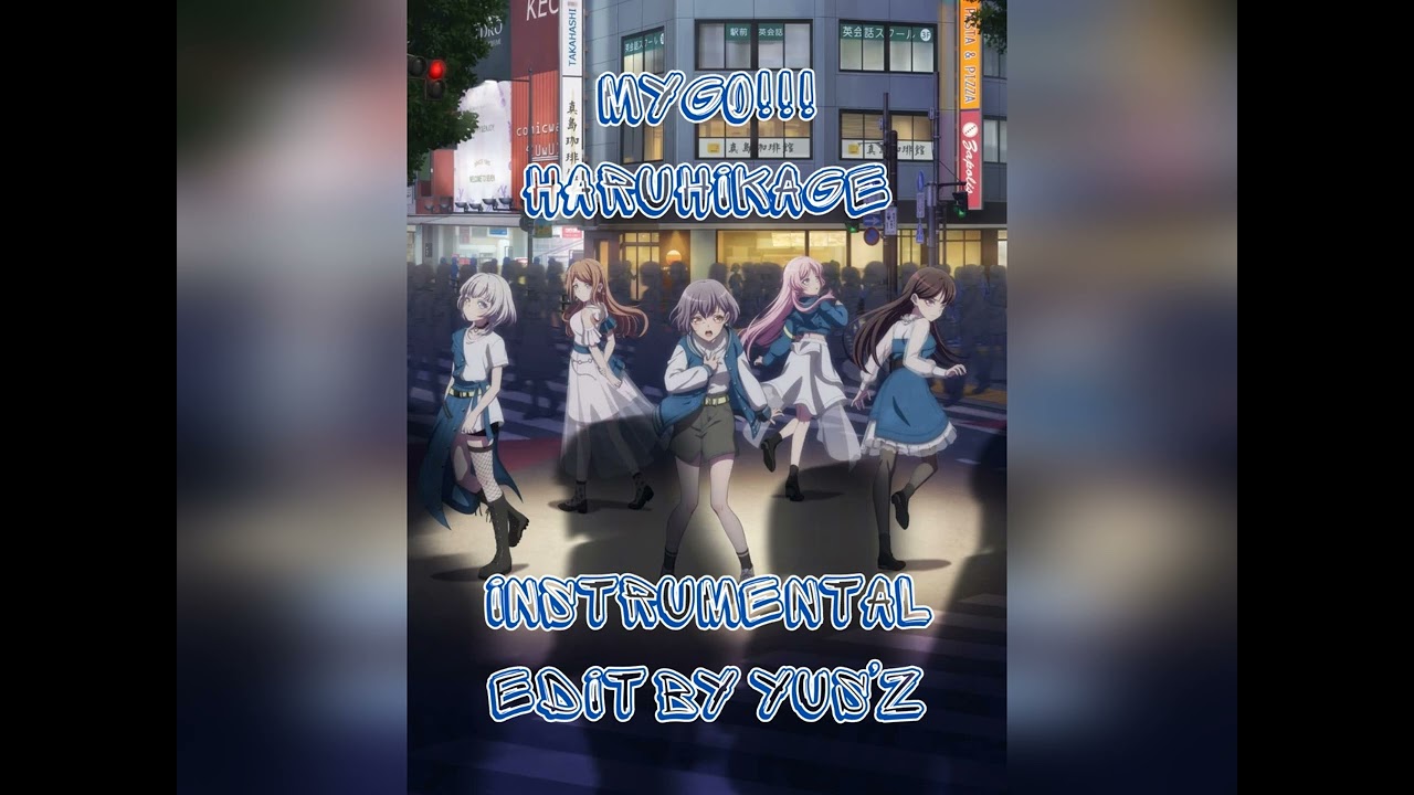 MyGO!!! - HARUHIKAGE (Instrumental Edit By Yus'z) [Full Edition]