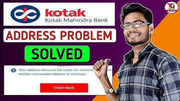 kotak mahindra bank address problem। your address does not fall under our serviceable location।