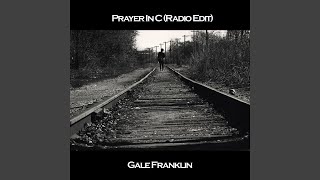 Prayer in C (Radio Edit) - Gale Franklin