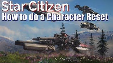 Star Citizen - How to do a Character Reset