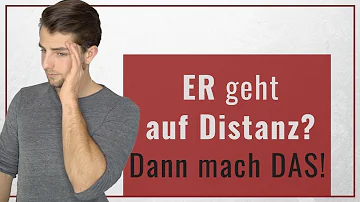 Was tun wenn ein Mann sich distanziert?