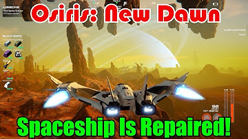 Spaceship Is Repaired! Osiris: New Dawn Gameplay S4-Ep14