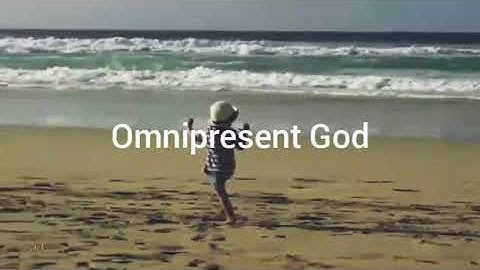 Acte. Omnipresent God