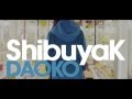 DAOKO 『ShibuyaK』 Music Video Midium ver［HD］