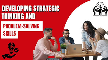 Developing Strategic Thinking and Problem-Solving Skills