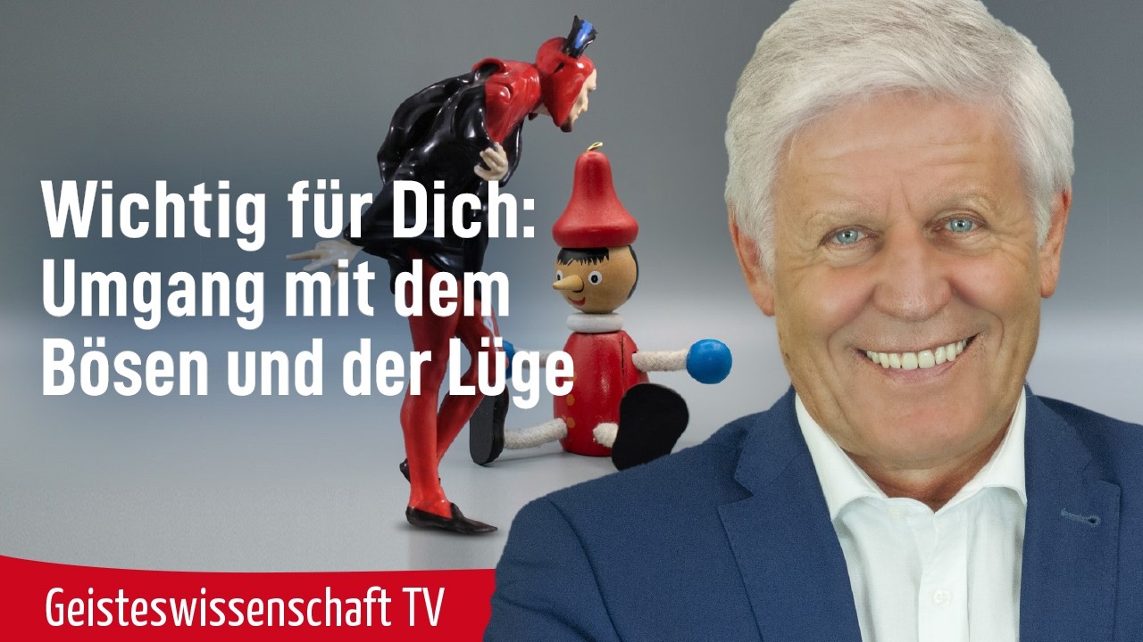Wichtig für Dich: Umgang mit dem Bösen und der Lüge.