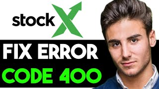 HOW TO FIX STOCKX ERROR CODE 400 2025! (FULL GUIDE)
