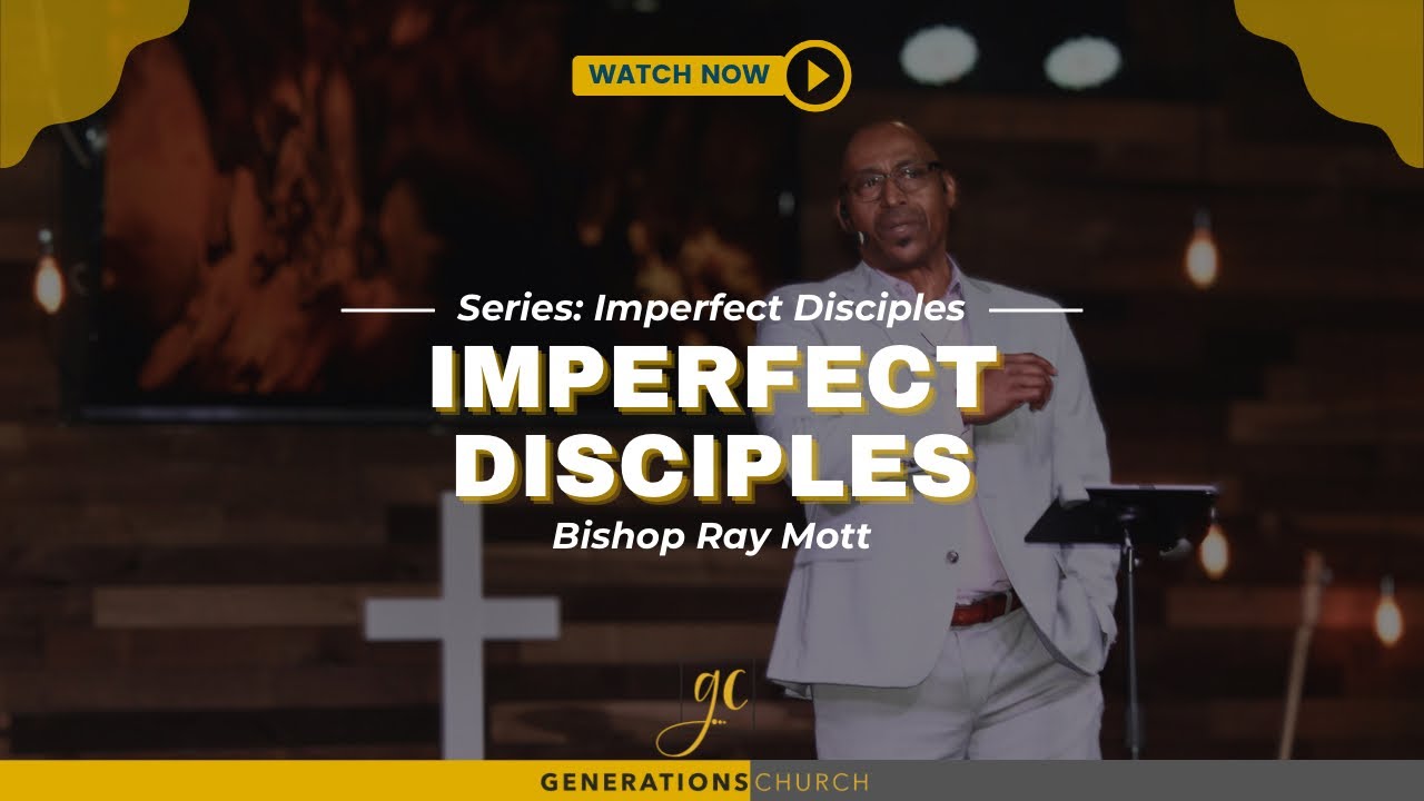 Ray Mott Imperfect Disciples | Imperfect Disciples | Bishop Ray Mott ...