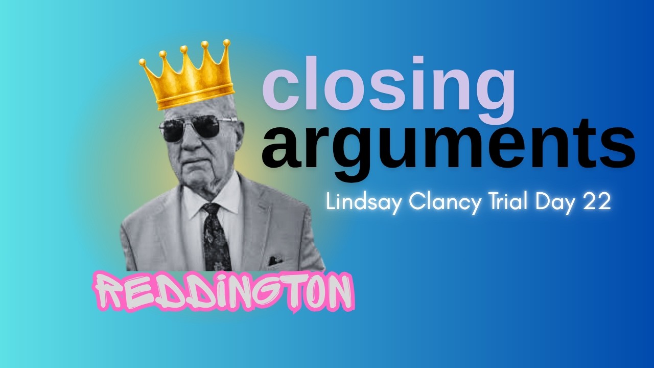 CLOSING ARGUMENTS LINDSAY CLANCY TRIAL