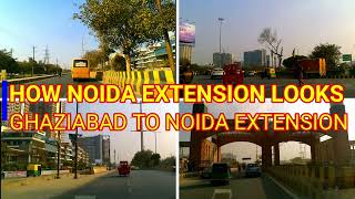 HOW NOIDA EXTENSION LOOKS | GHAZIABAD TO NOIDA EXTENSION AND CHAR MURTI CHOWK OF GREATER NOIDA WEST