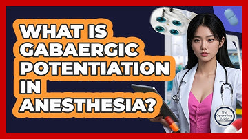 What Is GABAergic Potentiation In Anesthesia?