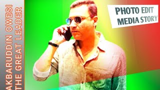 Photo editing for social media story specially Facebook।। Akbaruddin OWESI।। AIMIM।। ASADUDDIN।। screenshot 3