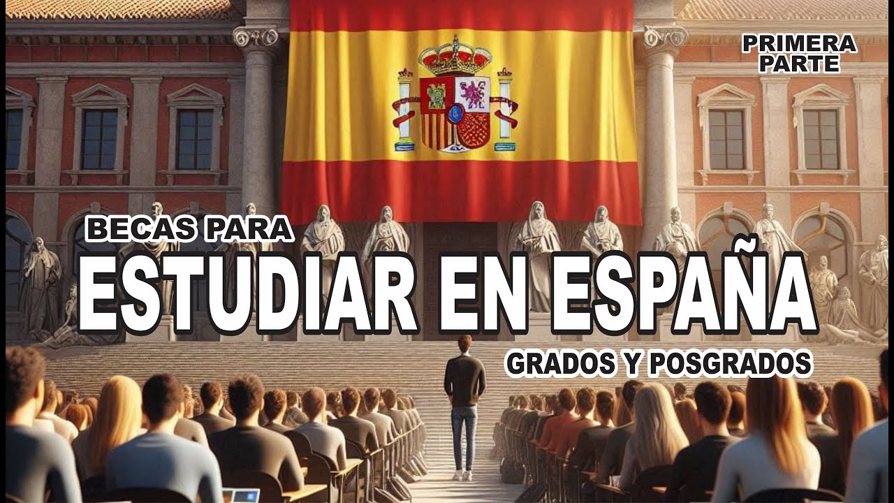 BECAS con AYUDAS para ESTUDIAR GRADOS Y POSGRADOS EN ESPAÑA 2025 ...