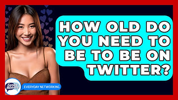 How Old Do You Need to Be to Be on Twitter? - Everyday-Networking