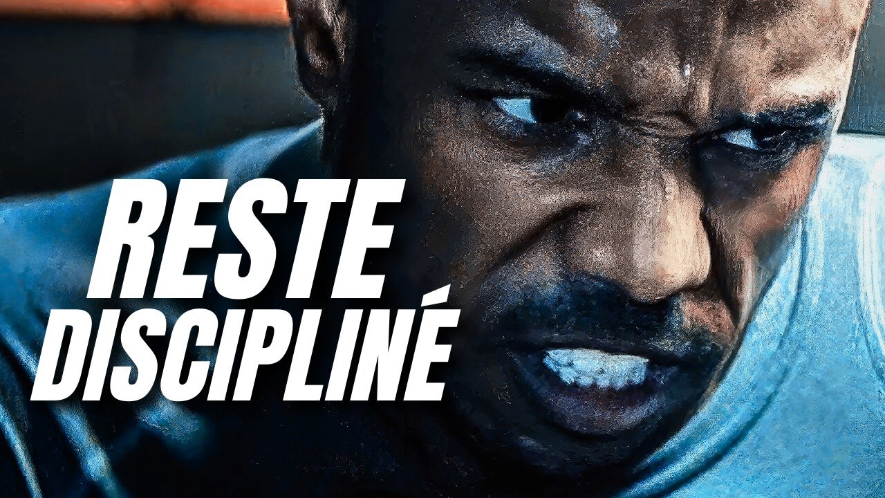 RESTE DISCIPLINÉ ! - Vidéo de Motivation