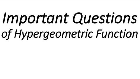 Special Functions || Hypergeometric Function Exercises