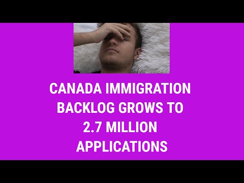 CANADA'S IMMIGRATION BACKLOG GROWS TO 2.7 MILLION FILES