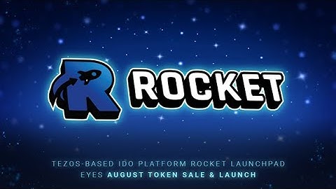 Decentralized IDO Platform Rocket Launchpad Launches in the Tezos