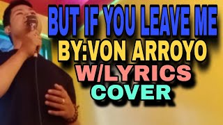 But if you leave me, by:Von arroyo, w/lyrics (Cover) #cover #song #video #lyrics #music #opmsong