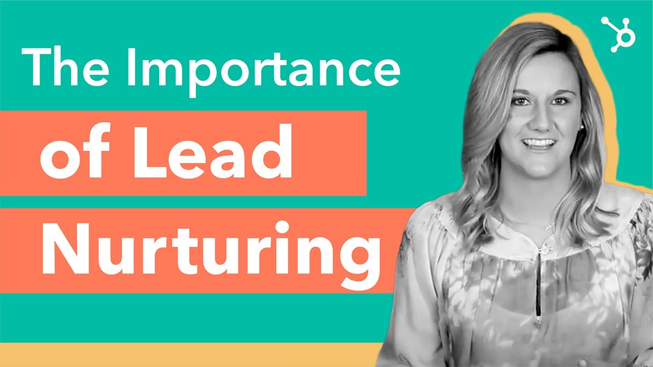 Lead Generation: The Importance of Lead Nurturing