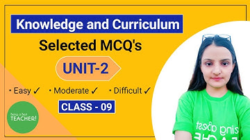 MCQs Knowledge and Curriculum Important Questions B.Ed | Unit - 2 | Class - 9 | October 2020 Exams |